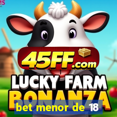 bet menor de 18